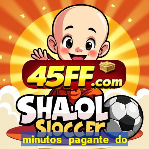 minutos pagante do fortune tiger